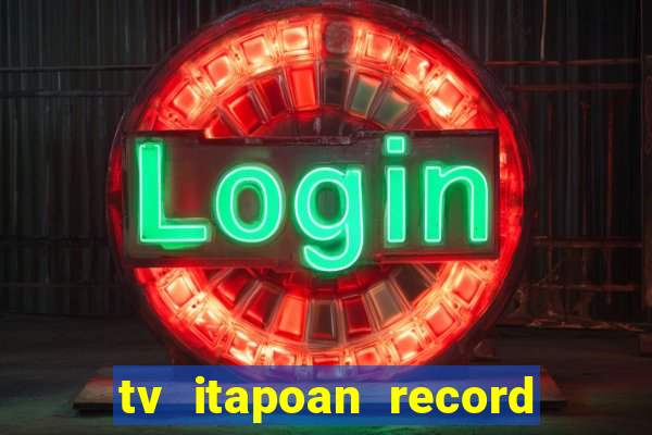 tv itapoan record bahia ao vivo online